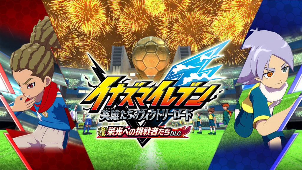 Bản cập nhật lớn thứ sáu của Inazuma Eleven: Victory Road – DLC ‘Contenders for Glory DLC’ sẽ ra mắt vào ngày 3 tháng 7